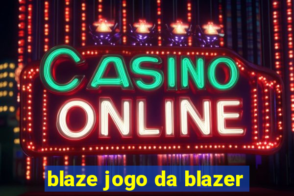 blaze jogo da blazer